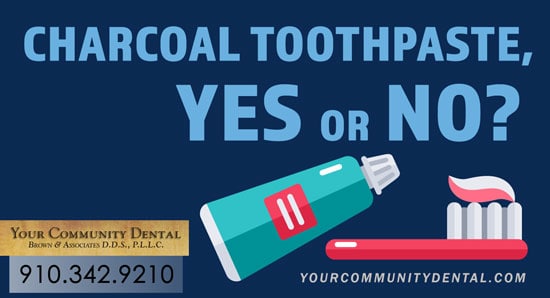 Charcoal Toothpaste, Whitening Tips, Teeth Whitening, Oral Health, Wilmington NC, Your Community Dental 